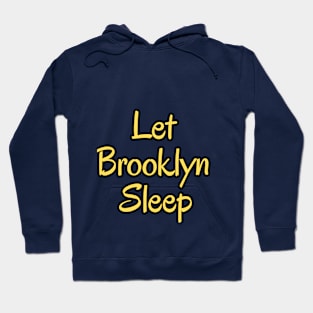 Let Brooklyn Sleep Hoodie